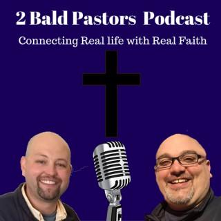 2 Bald Pastors | Connecting Faith and Life | Inspiration and Encouragement for Christian Leaders | Joe McGarry Geoff Sinibald