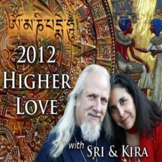 2012 Higher Love – Sri Ram Kaa and Angelic Oracle Kira Raa