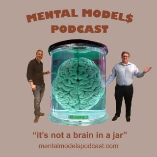 Mental Models Podcast It's not a brain in a jar, that's the gist!