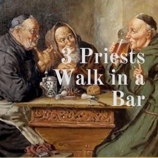 3 Priests Walk in a Bar