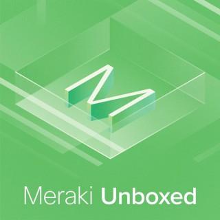 Meraki Unboxed