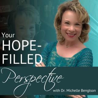 Your Hope-Filled Perspective with Dr. Michelle Bengtson podcast