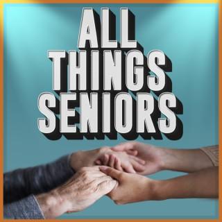 All Things Seniors: A Podcast For Caregivers