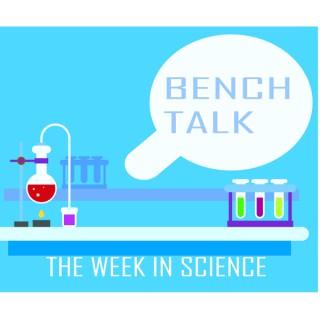 Bench Talk: The Week in Science