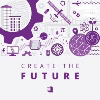 Create the Future: An Engineering Podcast