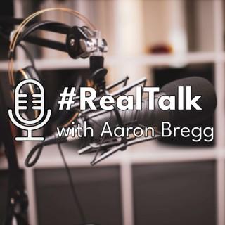 Hashtag Realtalk with Aaron Bregg