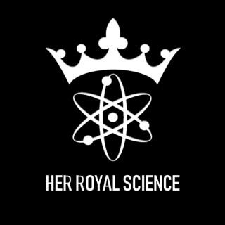 Her Royal Science