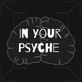 In Your Psyche