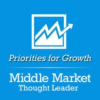 Middle Market Thought Leader | Priorities for Growth