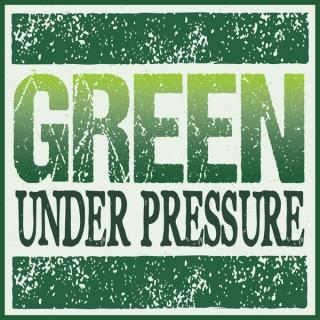 Green Under Pressure