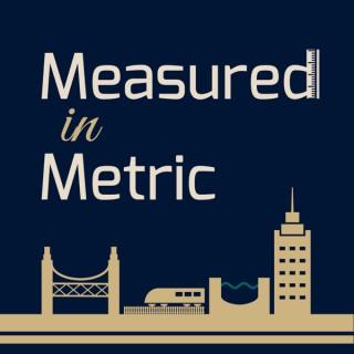 Measured in Metric
