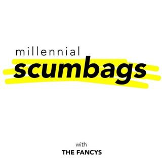 Millennial Scumbags with The Fancys