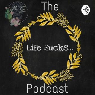 Life Sucks... Podcast