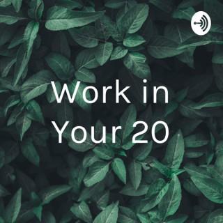 Work in Your 20