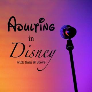 Adulting In Disney: with Sam and Steve