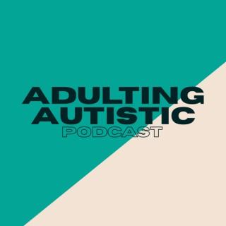 Adulting Autistic
