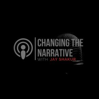 CHANGING THE NARRATIVE with Jay Shakur