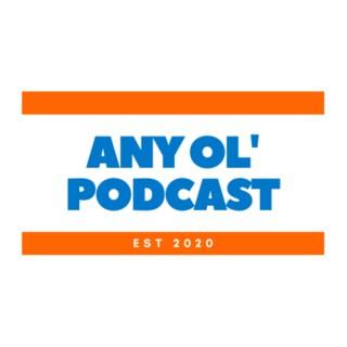Any Ol’ Podcast