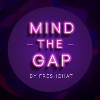 Mind The Gap by Freshchat