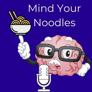 Mind Your Noodles Podcast