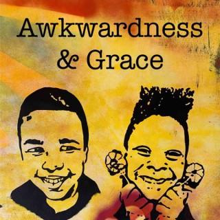 Awkwardness & Grace