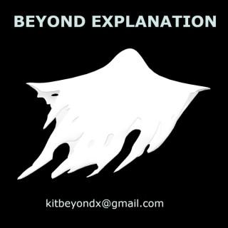 Beyond Explanation - journey to the paranormal and unexplained