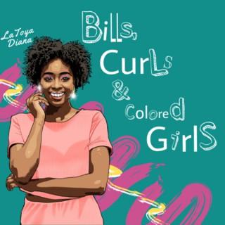 Bills, Curls, & Colored Girls