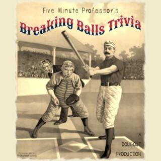 Breaking Balls Trivia with The Five Minute Professor