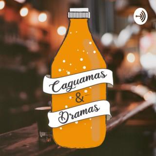 Caguamas & Dramas