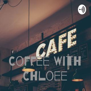 Coffee with Chloeé