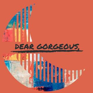 Dear Gorgeous Podcast