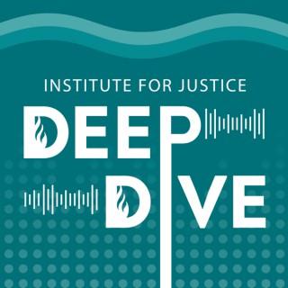 Deep Dive with the Institute for Justice