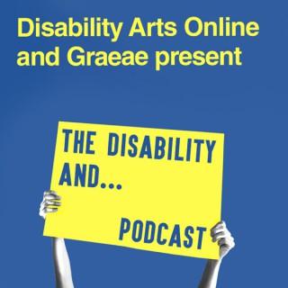 Disability Arts Online and Graeae present The Disability and...Podcast