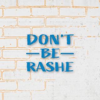 Don't Be Rashe