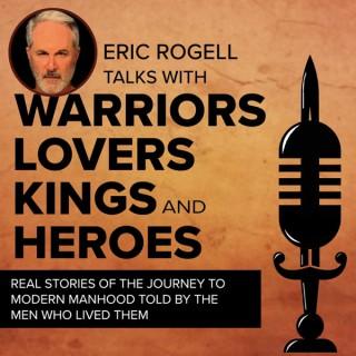 Eric Rogell Talks with Warriors, Lovers, Kings, and Heroes