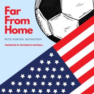Far From Home presented by Saturdays Football