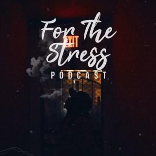 For The Stress Podcast