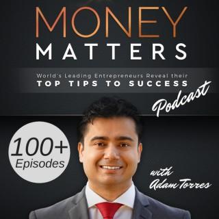Money Matters Top Tips with Adam Torres