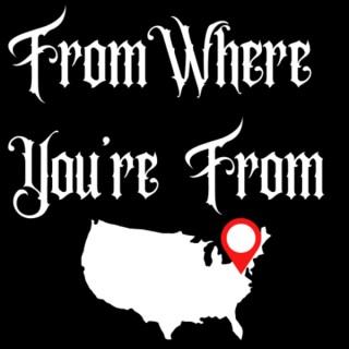 From Where You're From