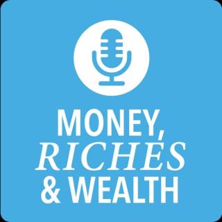 Money, Riches & Wealth - The Podcast