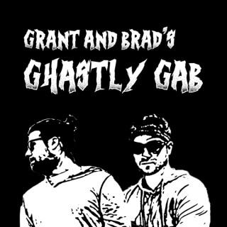 Grant and Brad's Ghastly Gab