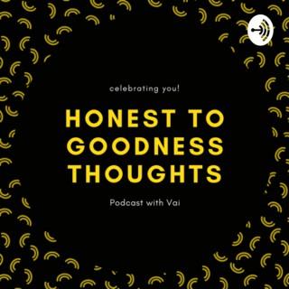 Honest to Goodness Thoughts