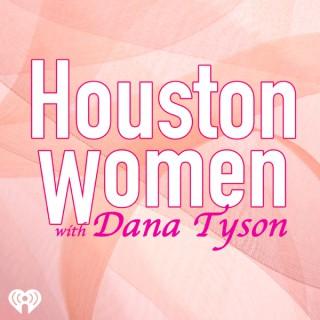 Houston Women w/ Dana Tyson