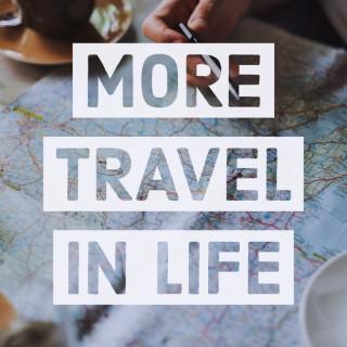 More Travel in Life