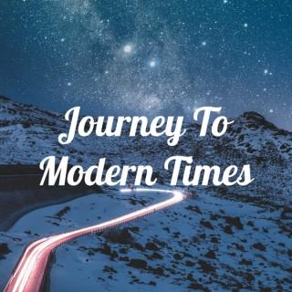 Journey To Modern Times