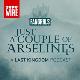 Just a Couple of Arselings: A Last Kingdom Podcast