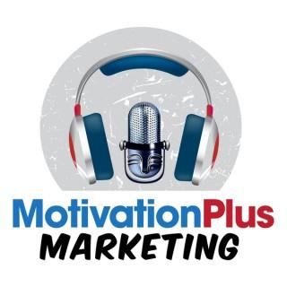 Motivation Plus Marketing Podcast