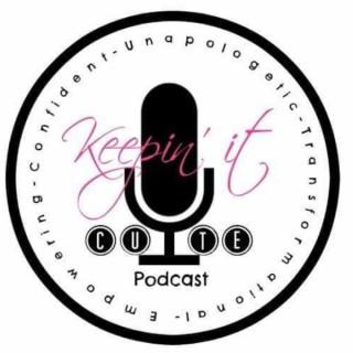Keeping it C.U.T.E. w/P3 Podcast