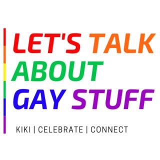 Let's Talk About Gay Stuff