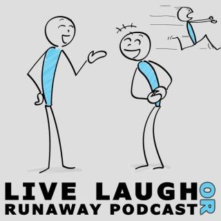 Live Laugh or Runaway